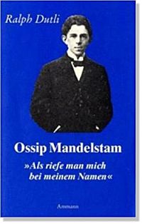 Ossip Mandelstam - Als riefe man mich bei meinem Namen